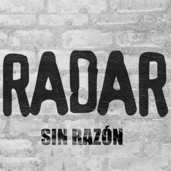 Sin Razón by Radar