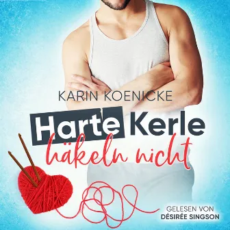 Harte Kerle häkeln nicht by Karin Koenicke