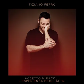 Accetto Miracoli: L'Esperienza Degli Altri by Tiziano Ferro