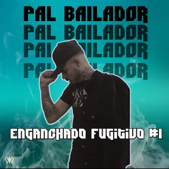 Enganchado Fugitivo #1 by Pal Bailador