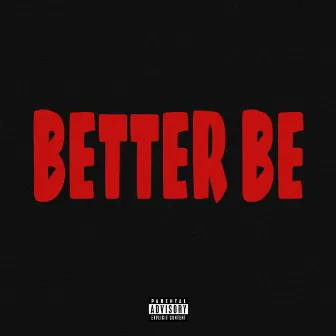 BETTER BE by Witty RICO