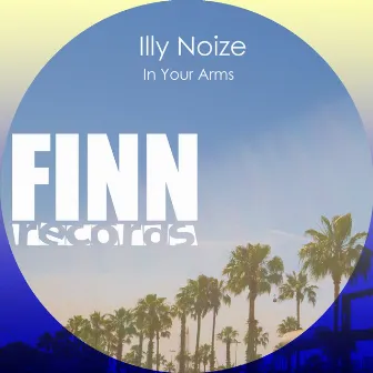 In Your Arms by Illy Noize