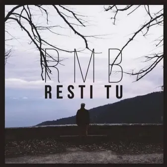 Resti Tu by RMB