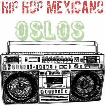 Hip Hop Mexicano by Oslos