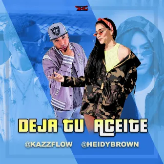 Deja Tu Aceite by Kazz Flow