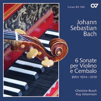 Bach, J.S.: 6 Sonate per Violino e Cembalo BWV 1014 - 1019 by Christine Busch