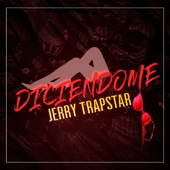 Diciéndome by Jerry Trapstar