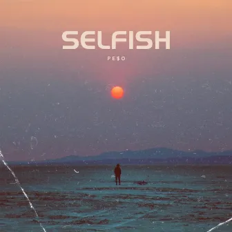 Selfish by Pe$o