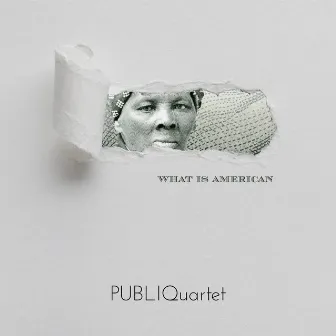 WHAT IS AMERICAN by PUBLIQuartet