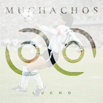 Muchachos by Lucho