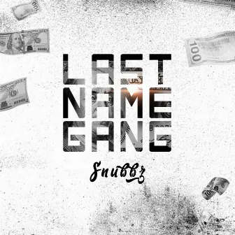 Last Name Gang by Snubbz