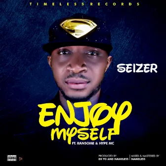 Enjoy Myself by Seizer