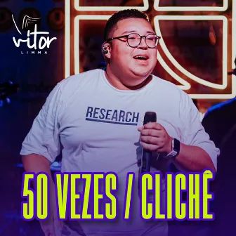 50 Vezes / Clichê (Ao Vivo) by Vitor Limma