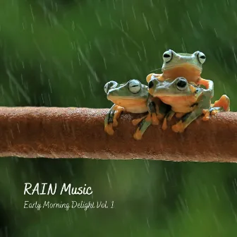 RAIN Music: Early Morning Delight Vol. 1 by Nature Sleep