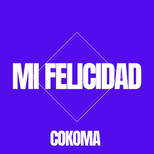 Mi Felicidad (Cokoma)