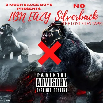 No Silverback (The Lost Files Tape) by IBN Eazy