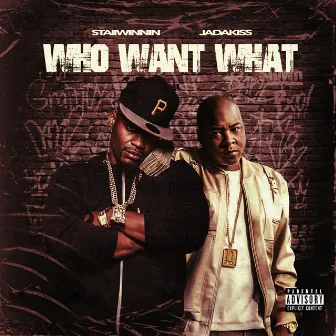 WHO WANT WHAT (Clean) by Staii Winnin