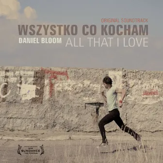 Wszystko co kocham by Daniel Bloom