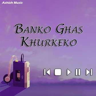 Ban Ko Ghas Khurkeko by 