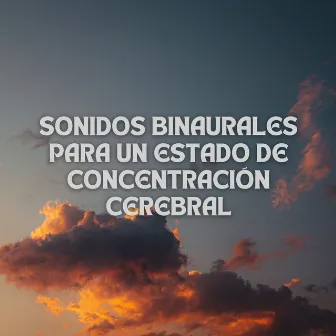 Sonidos Binaurales Para Un Estado De Concentración Cerebral by Ruido Para Concentración