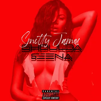 Shoulda Seena by Smitty James