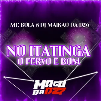 NO ITATINGA O FERVO É BOM by DJ MAIKÃO DA DZ9