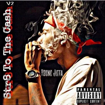 Str8 To The Cash 2 by Young Jitta