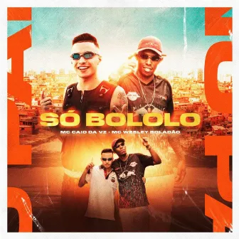 Só Bololo by MC Caio da VZ