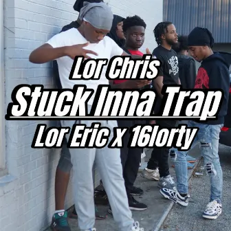 Stuck Inna Trap by Lor Chris