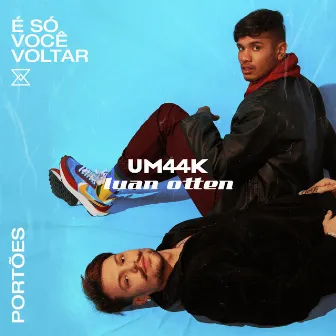 É só você voltar / Portões by UM44K