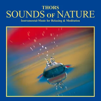 Sounds Of Nature : Instrumental Music For Relaxation by Thors