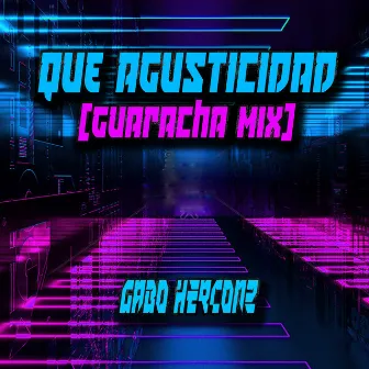 Que Agusticidad (Guaracha Mix) by Gabo Herconz ®