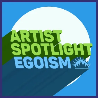 Artist Spotlight by Egoism