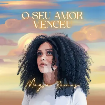 O Seu Amor Venceu by Maysa Ramos