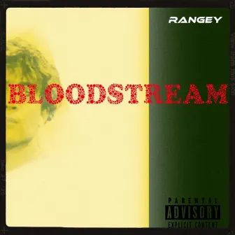 BLOODSTREAM by Rangey