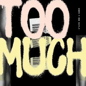 Too Much by 2'Live Bre