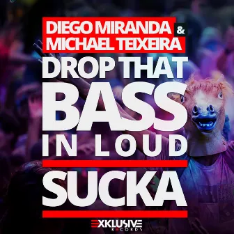 Drop That Bass in Loud Sucka by Michael Teixeira