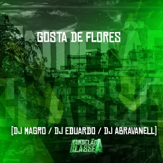 Gosta de Flores by DJ Eduardo