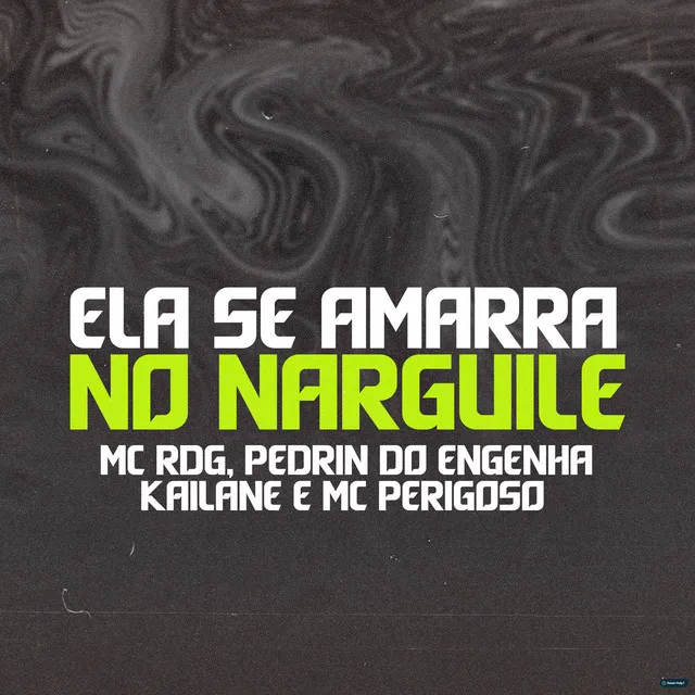 Ela Se Amarra no Narguile (feat. MC Perigoso)