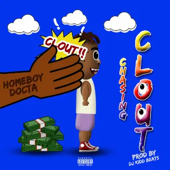 Chasing Clout by Homeboy Docta