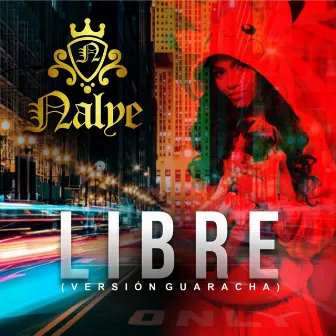 Libre (Versión Guaracha) by Nalye