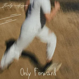 Only Forward by Baily Hager