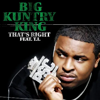 That's Right by Big Kuntry King