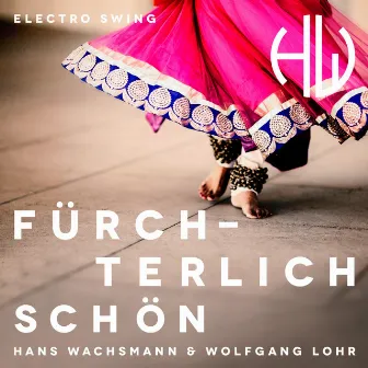 Fürchterlich Schön (Electro Swing) by Hans Wachsmann