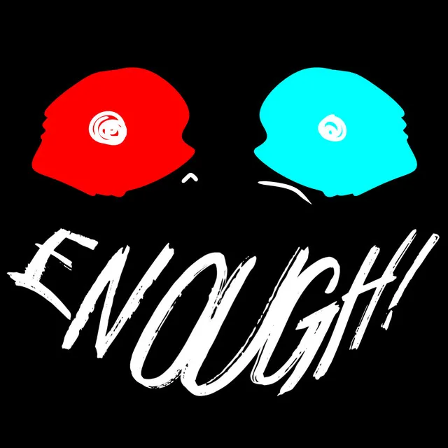 ENOUGH!