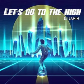 Let's go to the high by Lamim