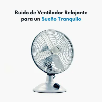 Ruido De Ventilador Relajante Para Un Sueño Tranquilo by Ir a dormir rápido