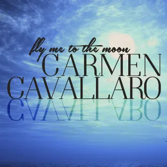 Fly Me to the Moon by Carmen Cavallaro