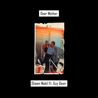 Dear Mother by SHAWN MAKIL