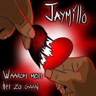 Waarom Moet Het Zo Gaan by Jaymillo